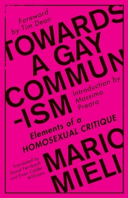 Towards a Gay Communism: Elements of a Homosexual Critique by Mario Mieli, David Fernbach