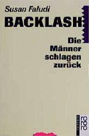 Backlash. Die Männer schlagen zurück by Susan Faludi