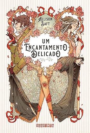 Um encantamento delicado by Allison Saft