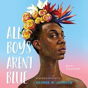 All Boys Aren't Blue by George M. Johnson