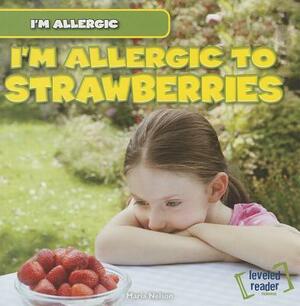 I'm Allergic to Strawberries by Maria Nelson