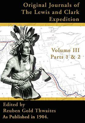 Original Journals of the Lewis and Clark Expedition: 1804-1806, Part 1 & 2 by 