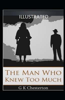 The Man Who Knew Too Much Illustrated by G.K. Chesterton