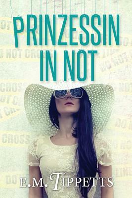 Prinzessin in Not by E.M. Tippetts