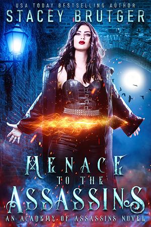 Menace to the Assassins  by Stacey Brutger