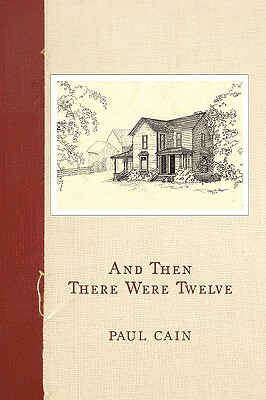 And Then There Were Twelve by Paul Cain