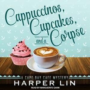 Cappuccinos, Cupcakes, and a Corpse: A Cape Bay Cafe Mystery by Harper Lin