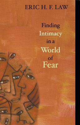 Finding Intimacy in a World of Fear by Eric H. F. Law