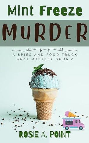 Mint Freeze Murder by Rosie A. Point, Rosie A. Point