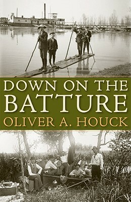 Down on the Batture by Oliver A Houck