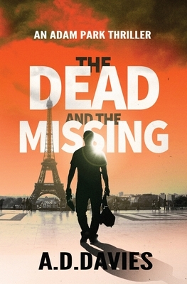 The Dead and the Missing: An Adam Park Thriller by A. D. Davies