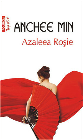 Azaleea Roşie by Mihaela Negrilă, Anchee Min