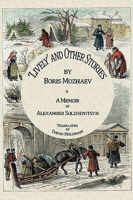 'lively' and Other Stories by Boris Mozhaev & a Memoir by Alexander Solzhenitsyn by Boris A. Mozhaev, Aleksandr Solzhenitsyn