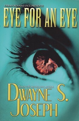 Eye For An Eye by Dwayne S. Joseph