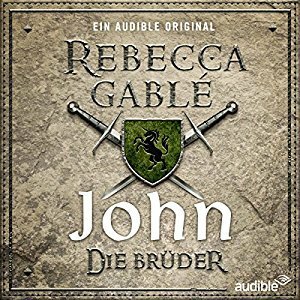John - Die Brüder (Die Hüter der Rose, #1) by Rebecca Gablé