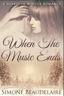 When The Music Ends: Large Print Edition by Simone Beaudelaire