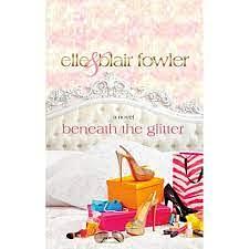 Beneath the Glitter by Elle Fowler, Blair Fowler
