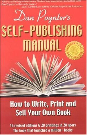 Dan Poynter's Self-publishing Manual: How to Write, Print and Sell Your Own Book by Dan Poynter