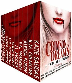 Crimson Dreams: A Vampire Anthology by Sheri Kurtz, J.L. McCoy, Inger Iversen, Katie Salidas, R.M. Gilmore, P.A. Warren, H.D. Gordon, Lissette E. Manning, Alexia Purdy, Michael Hammor