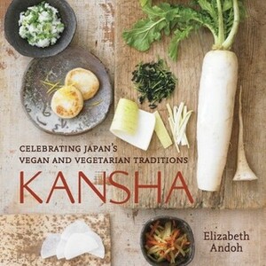 Kansha: Celebrating Japan's Vegan and Vegetarian Traditions by Elizabeth Andoh