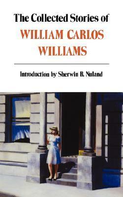 The Collected Stories of William Carlos Williams by William Carlos Williams, Sherwin B. Nuland