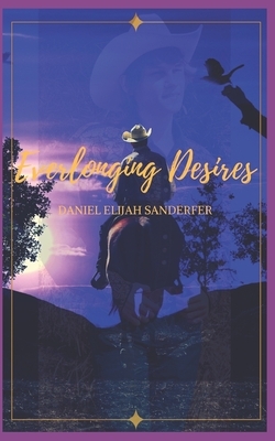 Everlonging Desires by Daniel Elijah Sanderfer