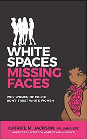 White Spaces Missing Faces: Why Women of Color Don't Trust White Women by Catrice M. Jackson