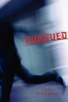 Pursued by John R. Beyer