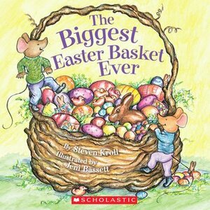 The Biggest Easter Basket Ever by Steven Kroll