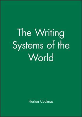 The Writing Systems of the World by Florian Coulmas