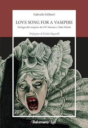 Love song for a vampire. Etologia del vampiro, da FW Murnau a Taika Waititi by Gabriella Giliberti