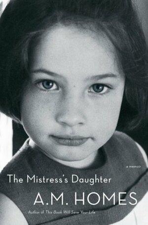 The Mistress's Daughter by A.M. Homes