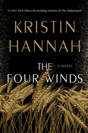 The Four Winds: A Novel by Kristin Hannah