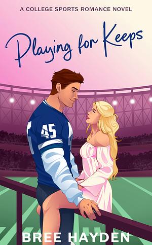 Playing for Keeps  by Bree Hayden