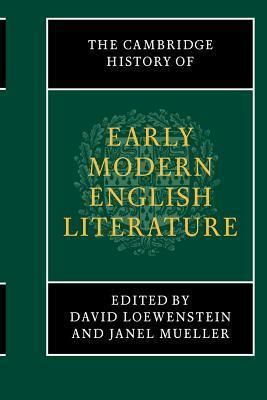 The Cambridge History of Early Modern English Literature by David Loewenstein, Janel Mueller