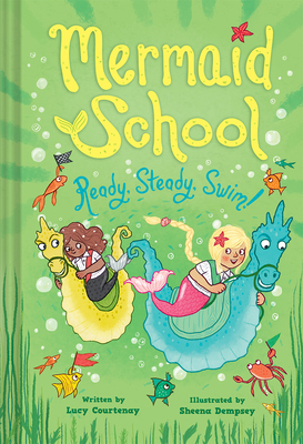 Ready, Steady, Swim (Mermaid School 3) by Lucy Courtenay