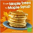 From Maple Trees to Maple Syrup by Kristin Thoennes Keller