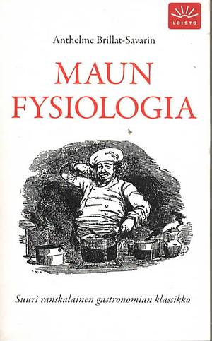 Maun fysiologia by Jean Anthelme Brillat-Savarin
