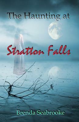 The Haunting at Stratton Falls by Brenda Seabrooke