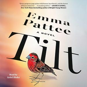 Tilt: A Novel by Emma Pattee