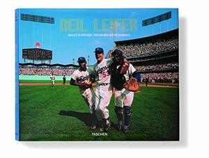 Neil Leifer: Ballet in the Dirt: The Golden Age of Baseball by Neil Leifer, Eric Knoll