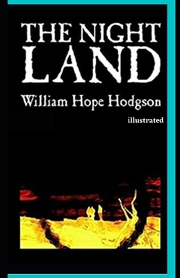 The Night Land illustrated by William Hope Hodgson