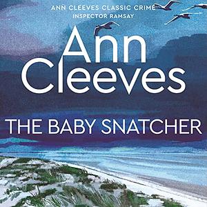 The Baby Snatcher by Ann Cleeves