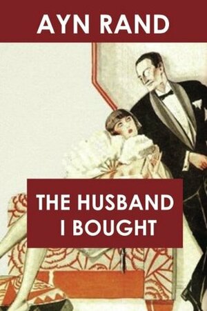 The Husband I Bought by S.R.P., Ayn Rand