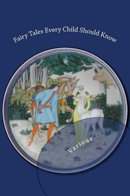 Fairy Tales Every Child Should Know by Gabrielle-Suzanne de Villeneuve, Robert Southey, Hans Christian Andersen