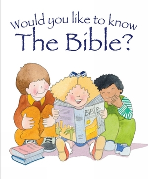 Would You Like to Know the Bible? by Tim Dowley