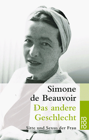 Das andere Geschlecht: Sitte und Sexus der Frau by Simone de Beauvoir