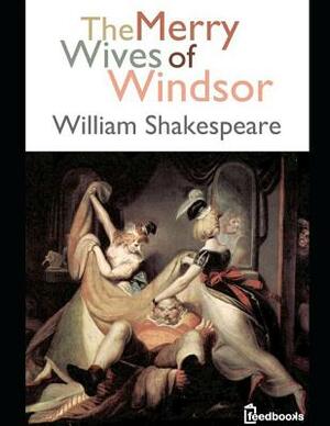 The Merry Wives of Windsor: ( Annotated ) by William Shakespeare