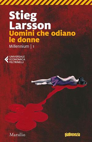 Uomini che odiano le donne. Millennium, Volume 1 by Stieg Larsson