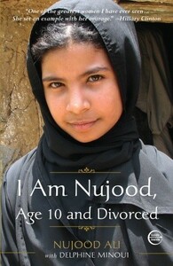 I Am Nujood, Age 10 and Divorced by Delphine Minoui, Nojoud Ali, Linda Coverdale